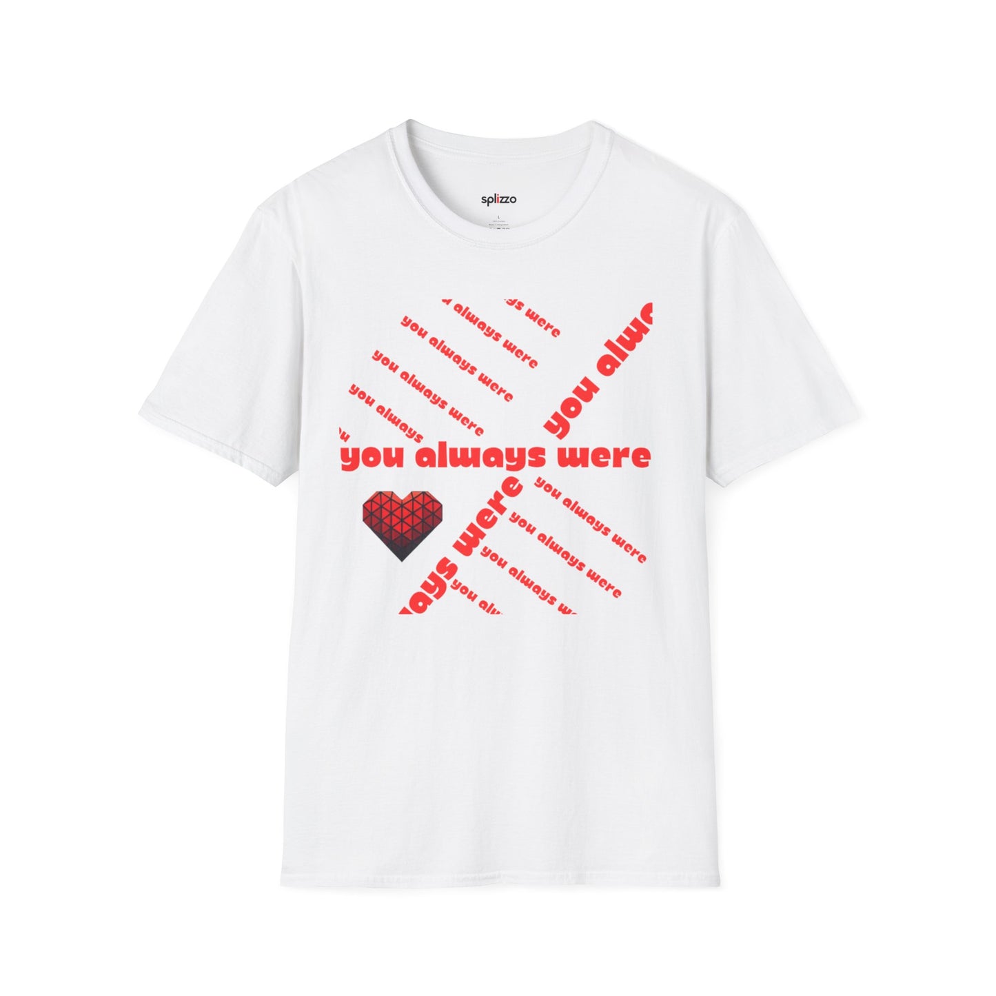 You Always Were T-shirt