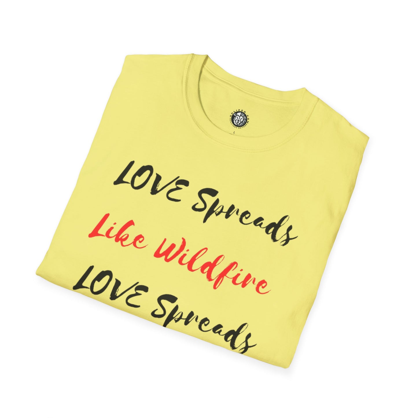 Love Spreads Like Wildfire T-shirt