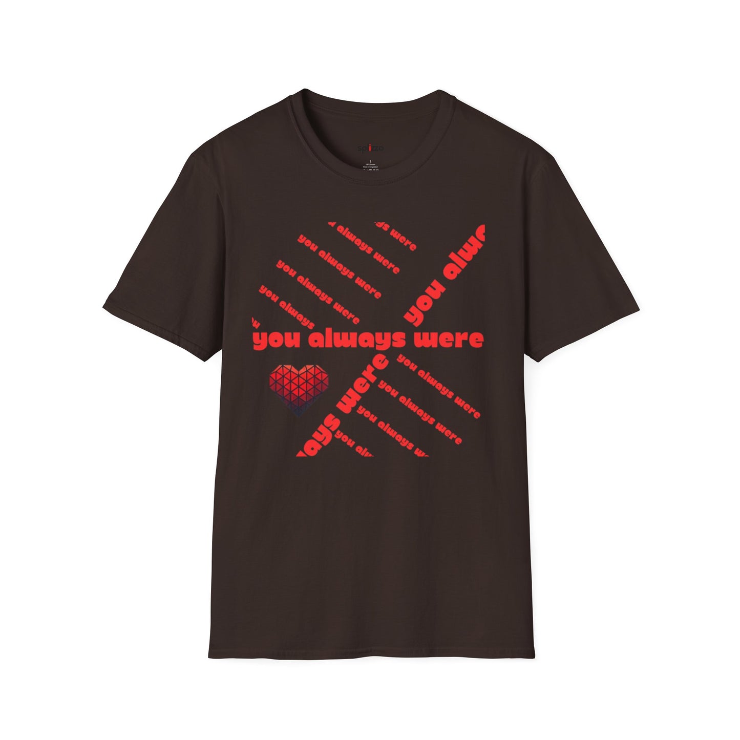 You Always Were T-shirt