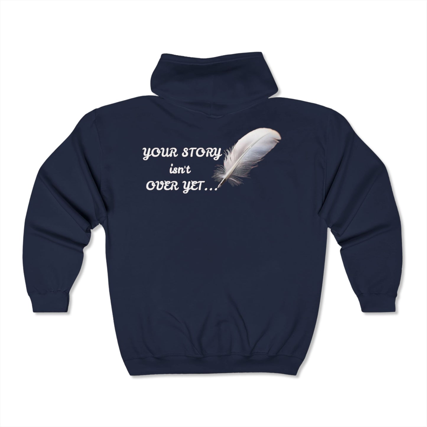 Zip Hooded Sweatshirt - Your Story Isn't Over Yet