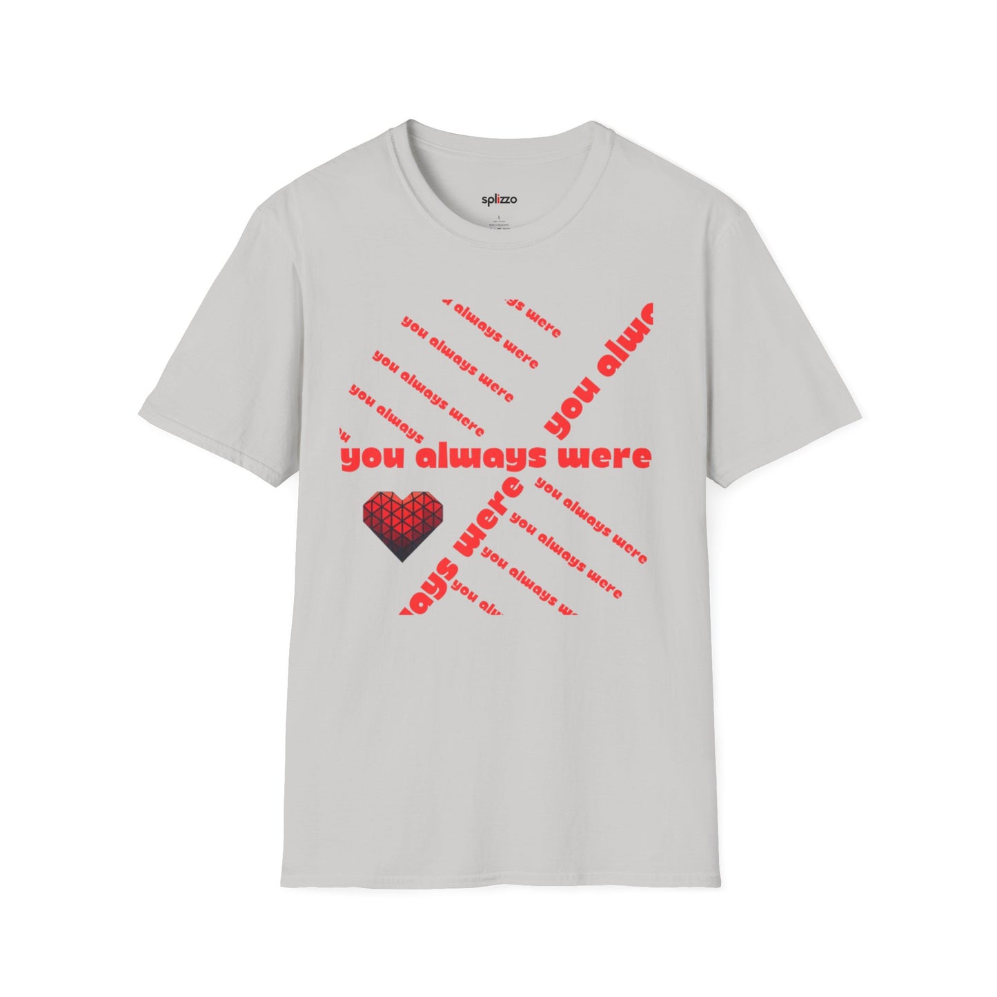 You Always Were T-shirt