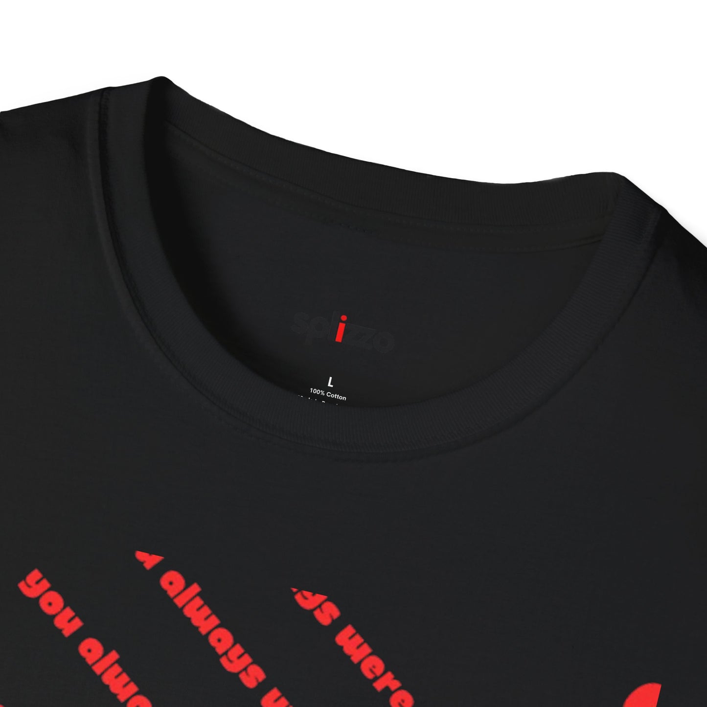 You Always Were T-shirt