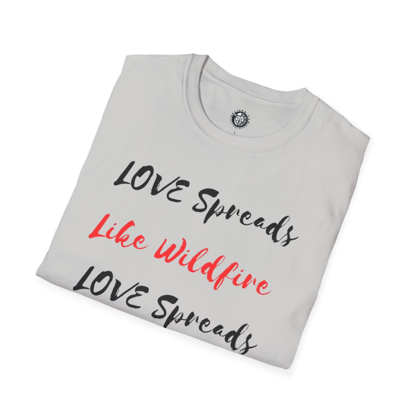 Love Spreads Like Wildfire T-shirt