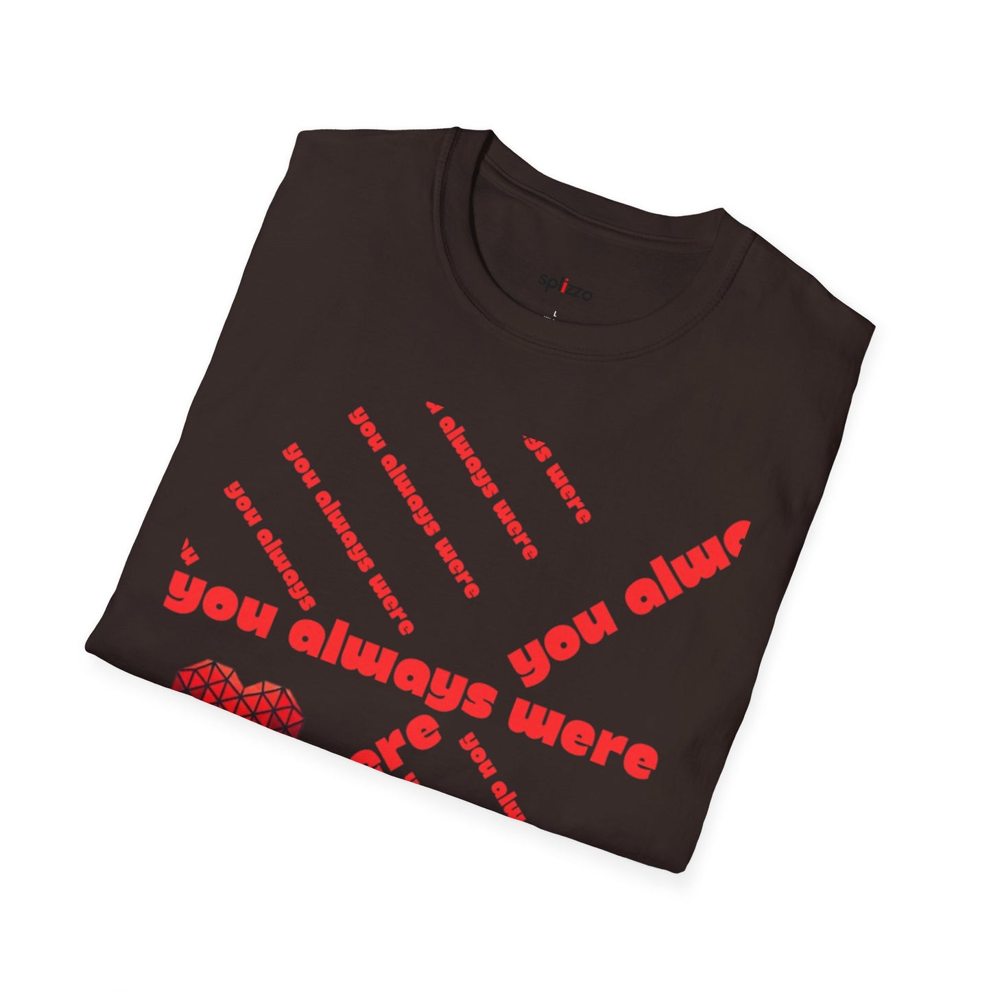 You Always Were T-shirt