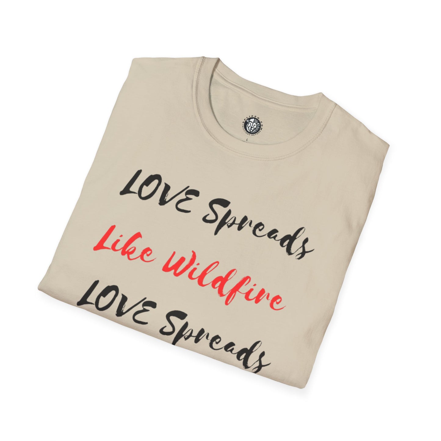 Love Spreads Like Wildfire T-shirt