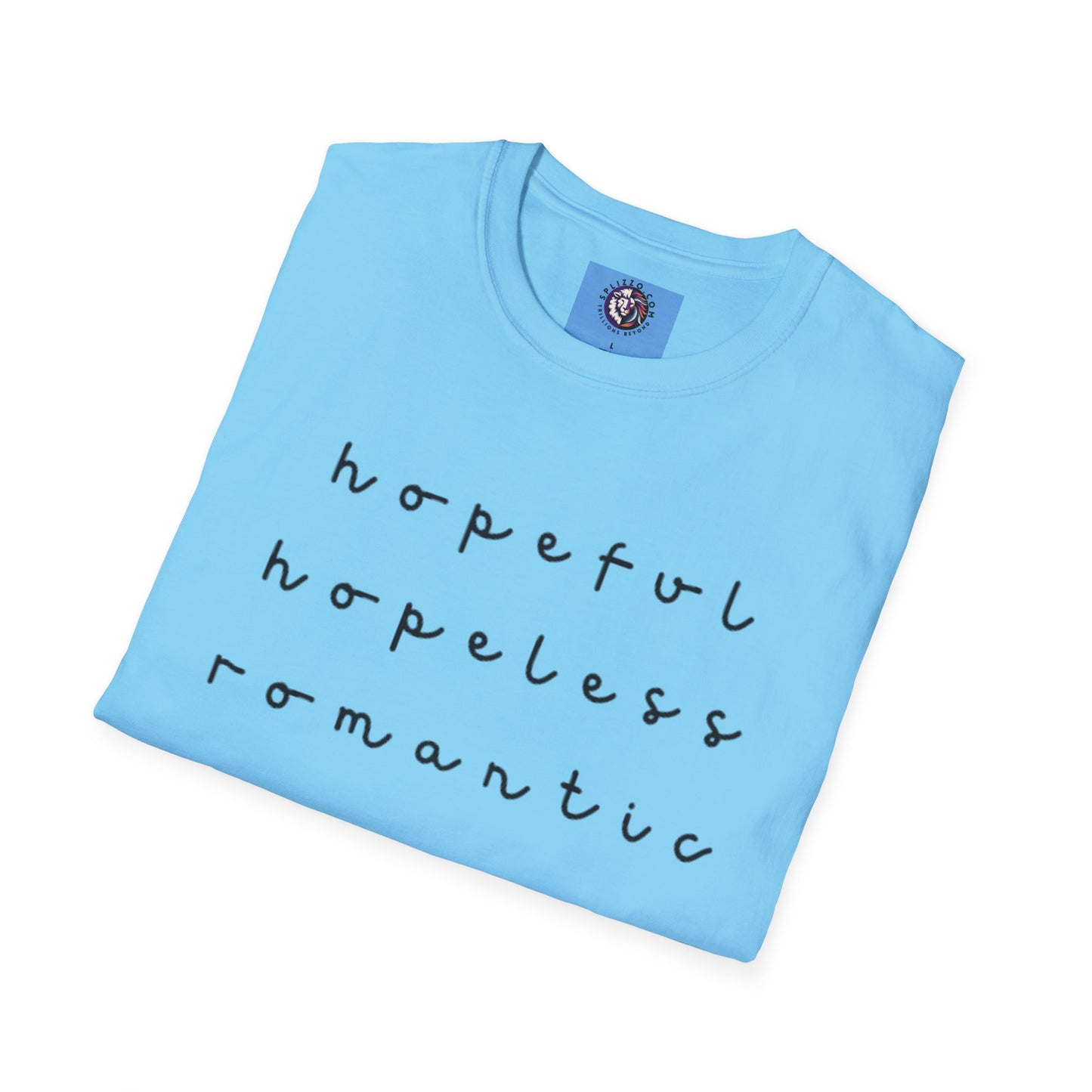 Hopeful & Hopeless Romantic Unisex T-Shirt - Positive Vibes