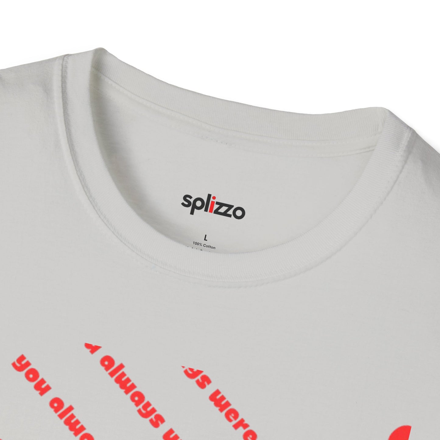 You Always Were T-shirt