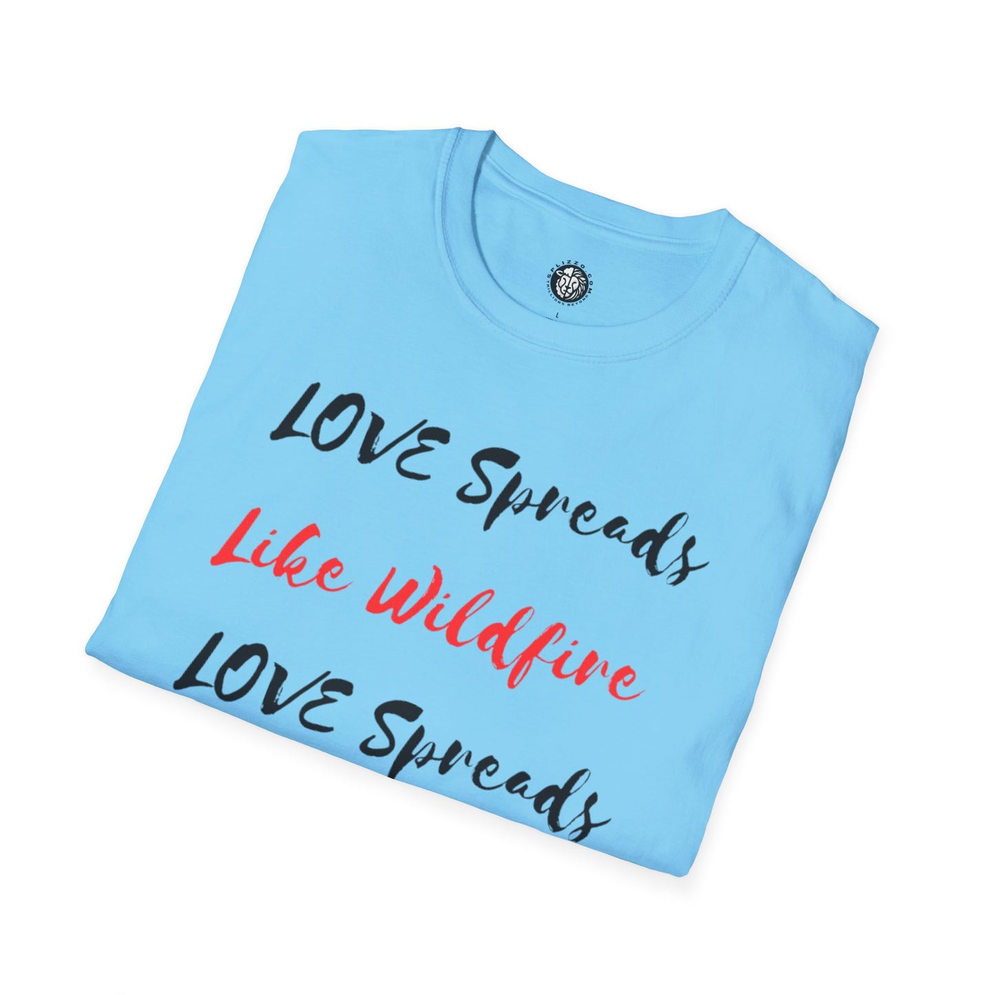 Love Spreads Like Wildfire T-shirt