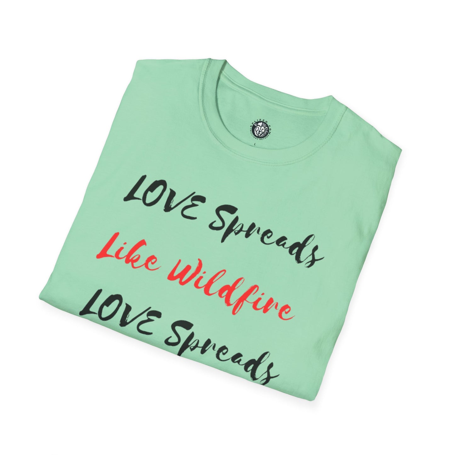 Love Spreads Like Wildfire T-shirt