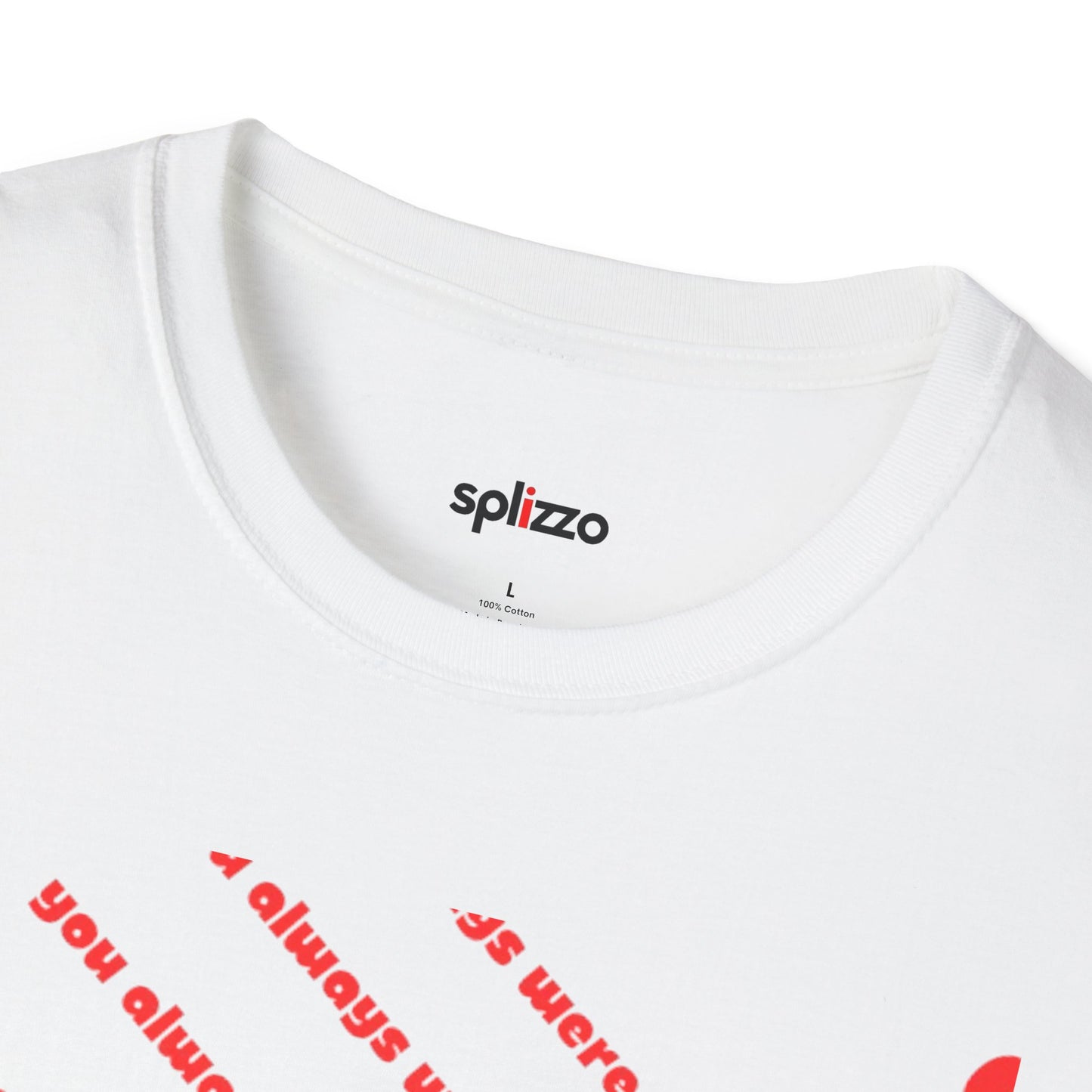 You Always Were T-shirt