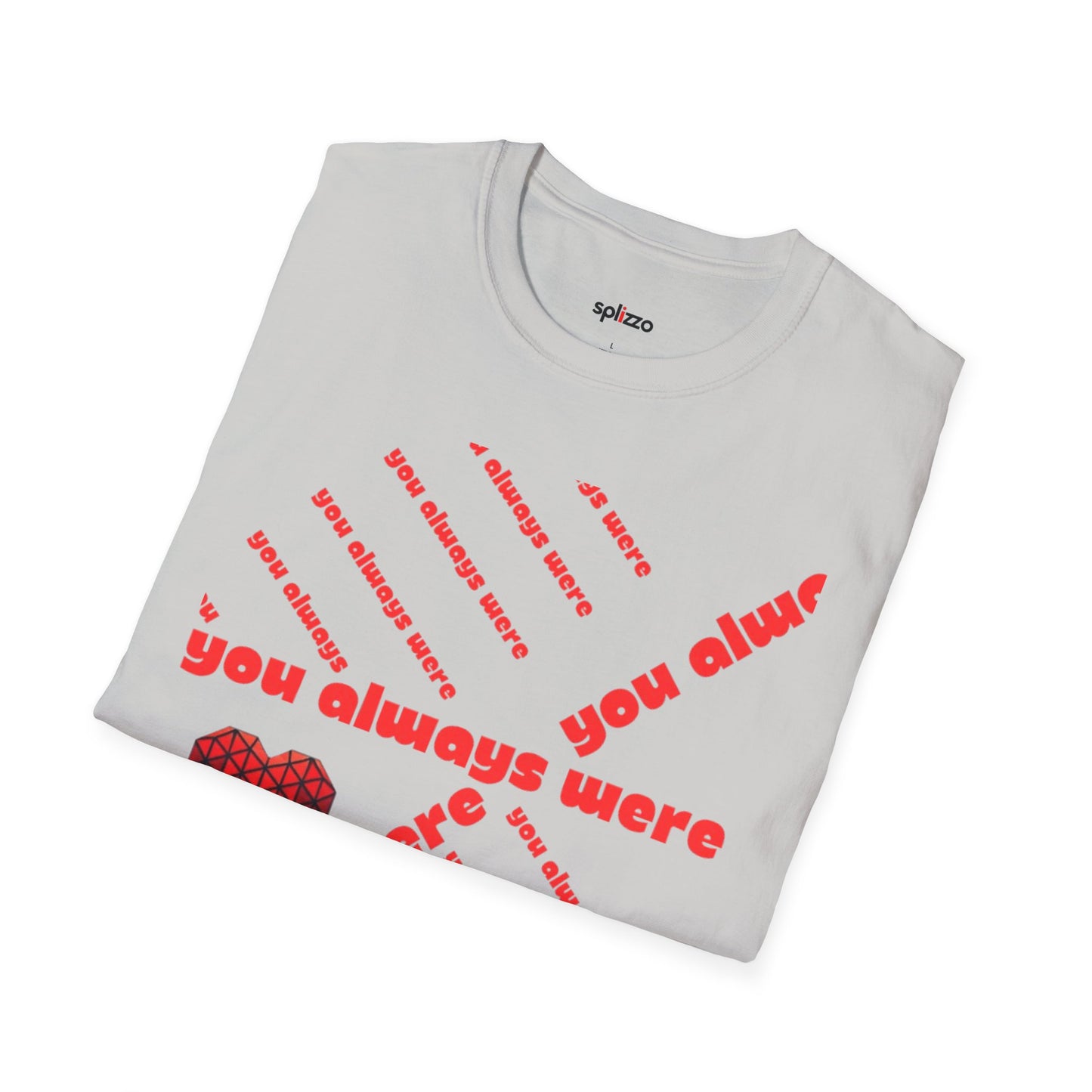 You Always Were T-shirt