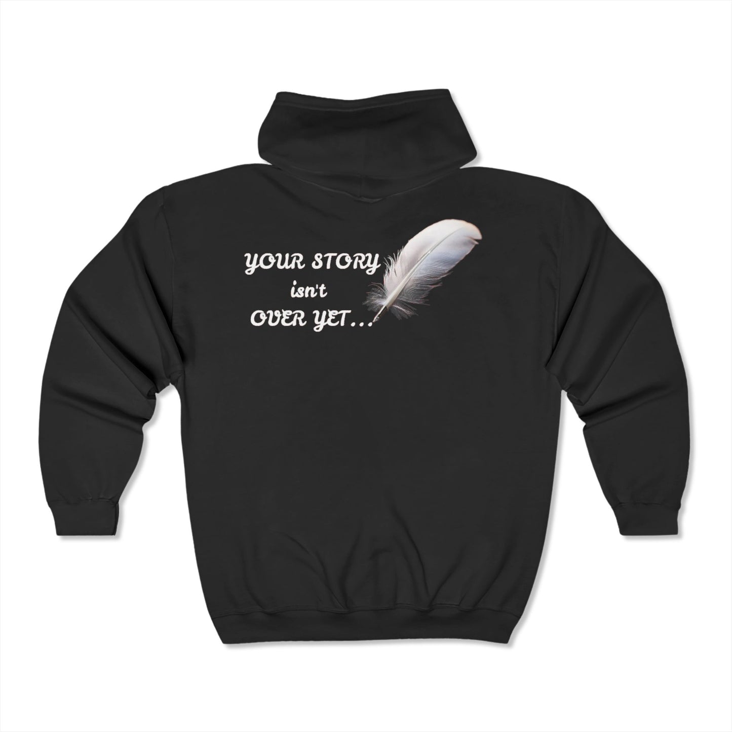Zip Hooded Sweatshirt - Your Story Isn't Over Yet
