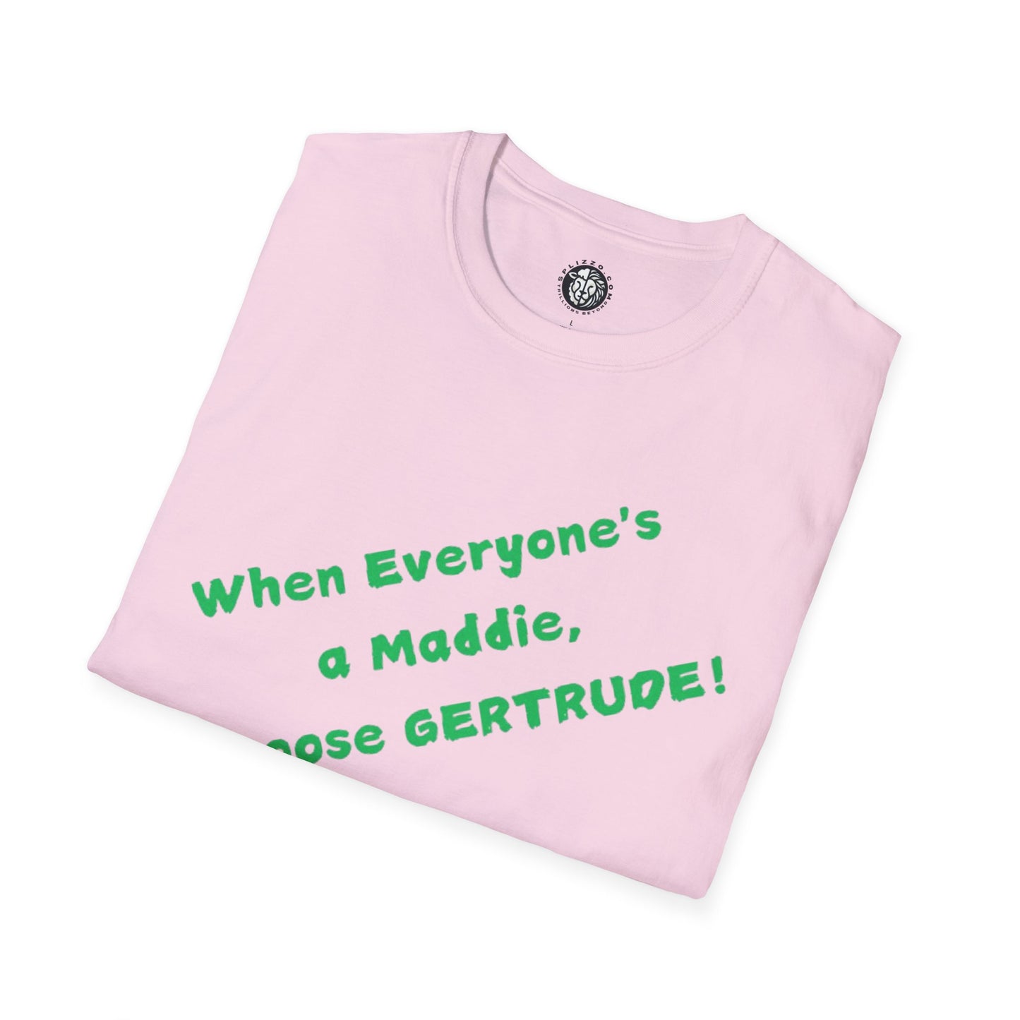 Inspirational Unisex Softstyle T-Shirt - Choose GERTUDE! Celebratory Gift for Friends