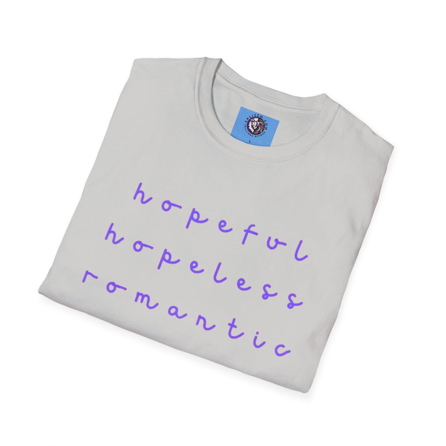 Hopeful & Hopeless Romantic Unisex T-Shirt - Positive Vibes