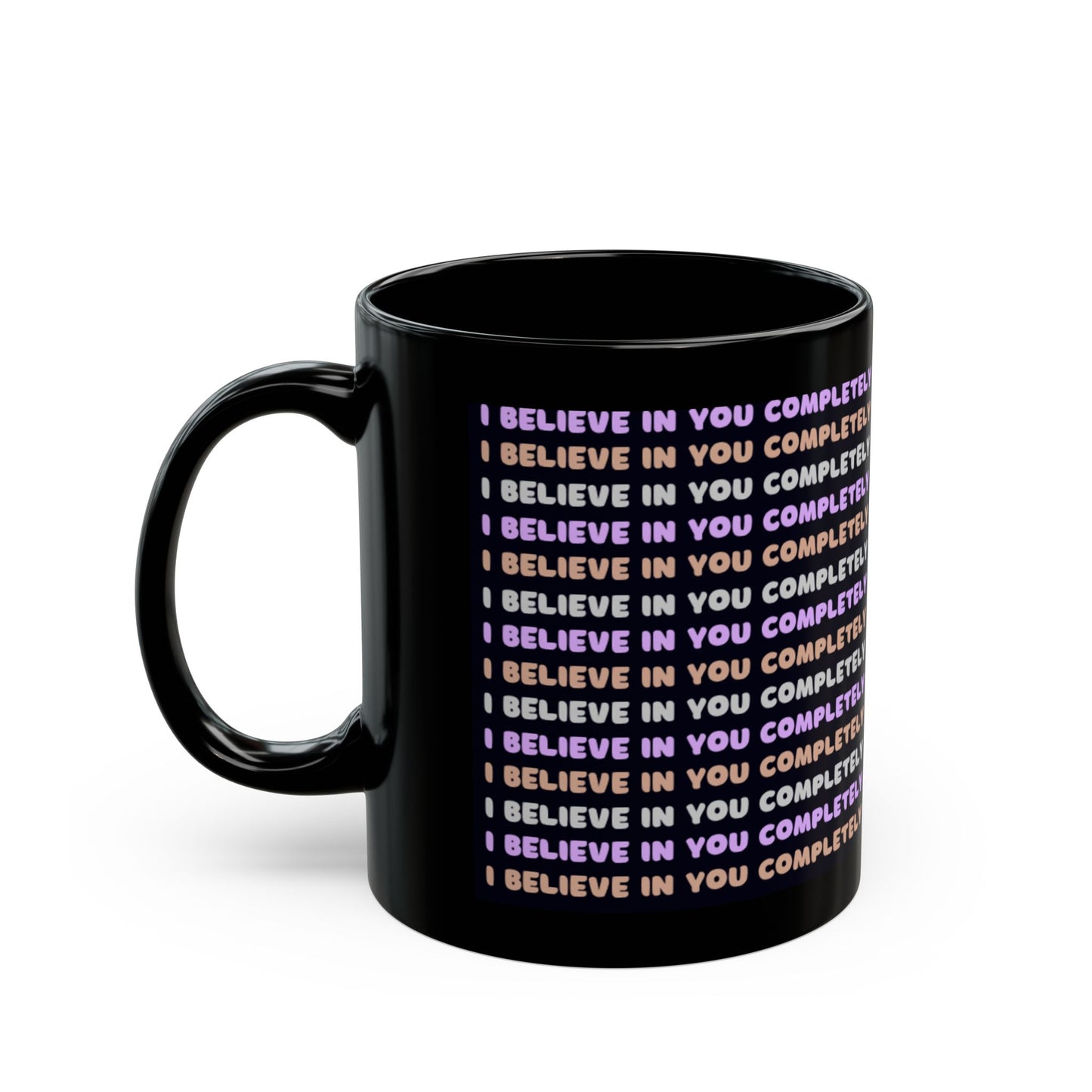 Inspirational Black Mug - "I Believe in You Completely" - Perfect Gift for Encouragement