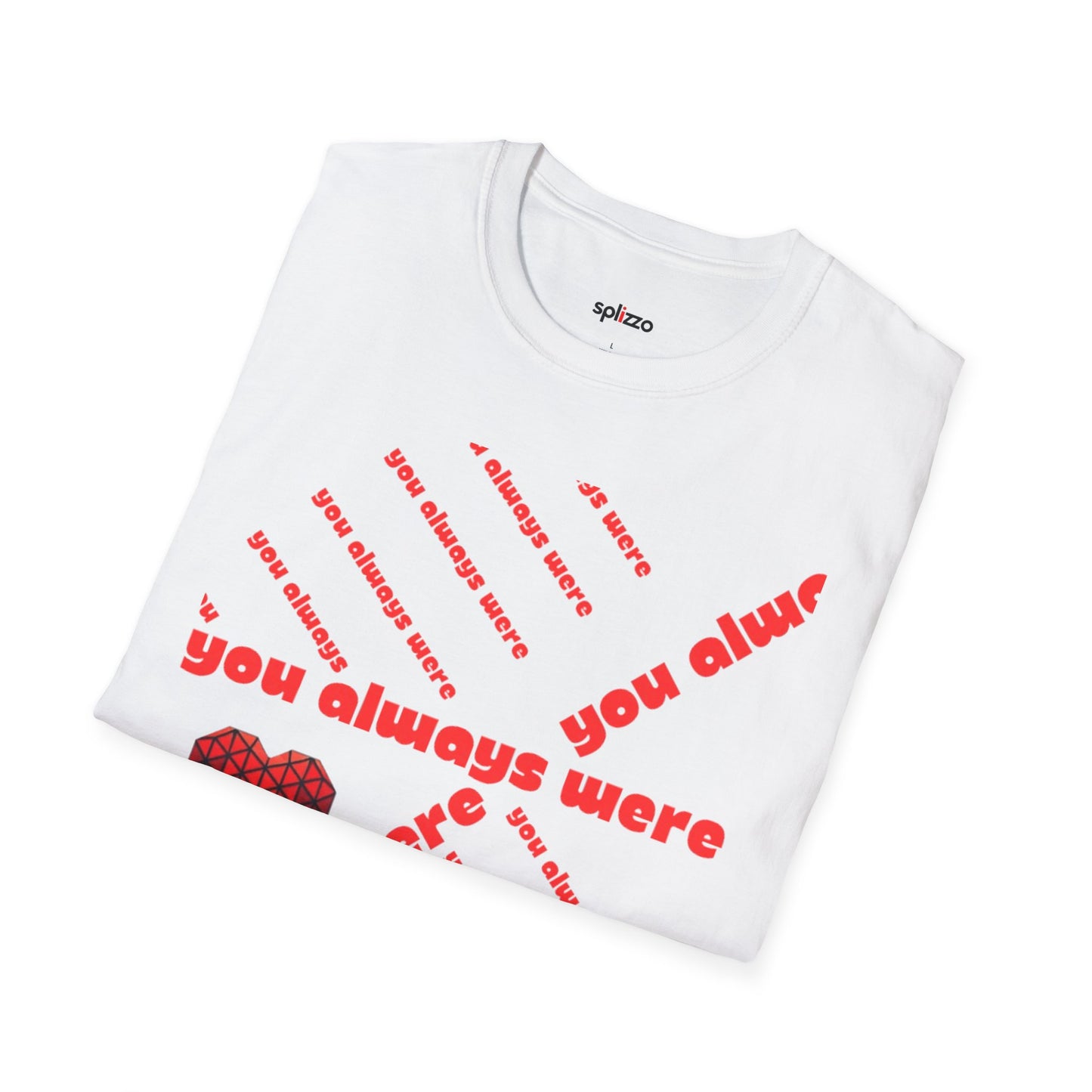 You Always Were T-shirt