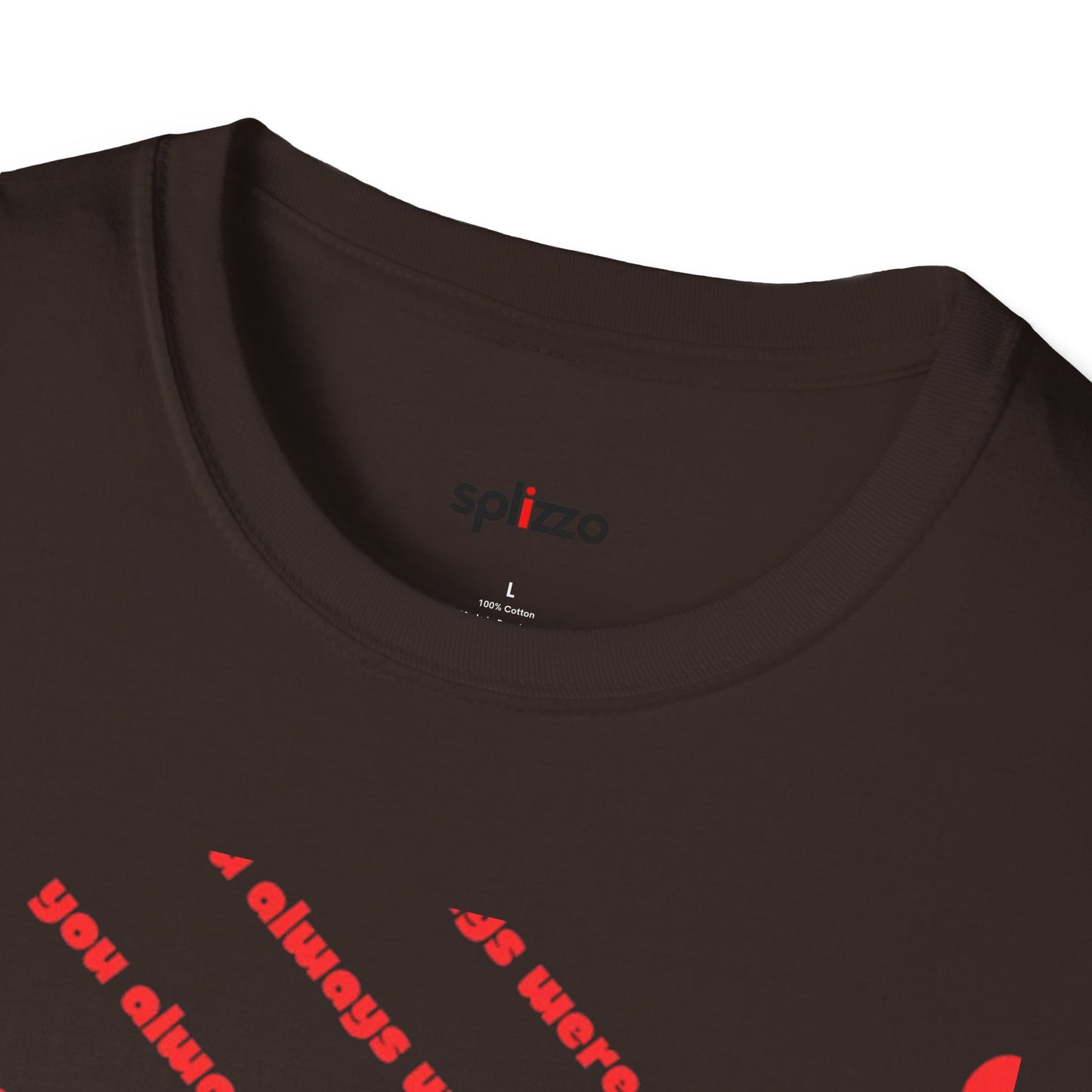 You Always Were T-shirt