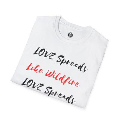 Love Spreads Like Wildfire T-shirt
