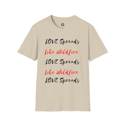 Love Spreads Like Wildfire T-shirt