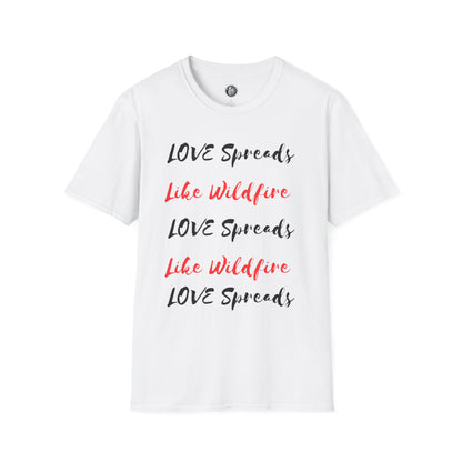 Love Spreads Like Wildfire T-shirt