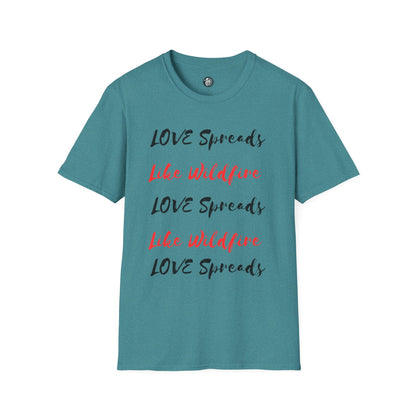 Love Spreads Like Wildfire T-shirt