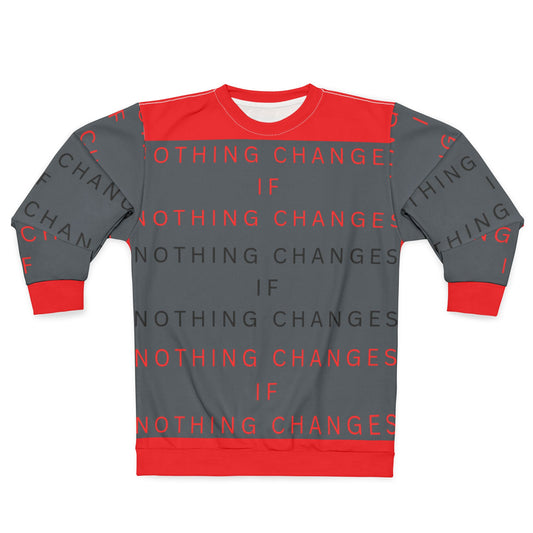 Motivational Unisex Sweatshirt: "Nothing Changes If Nothing Changes"