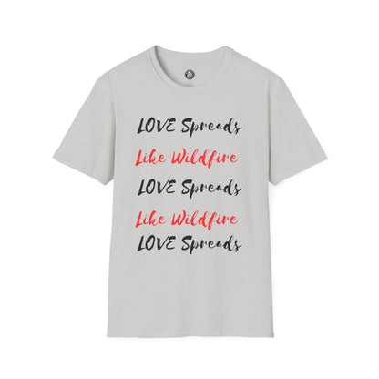 Love Spreads Like Wildfire T-shirt