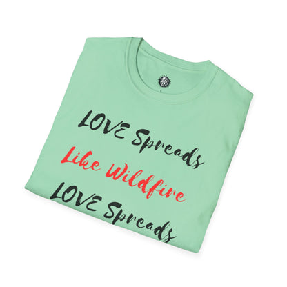 Love Spreads Like Wildfire T-shirt