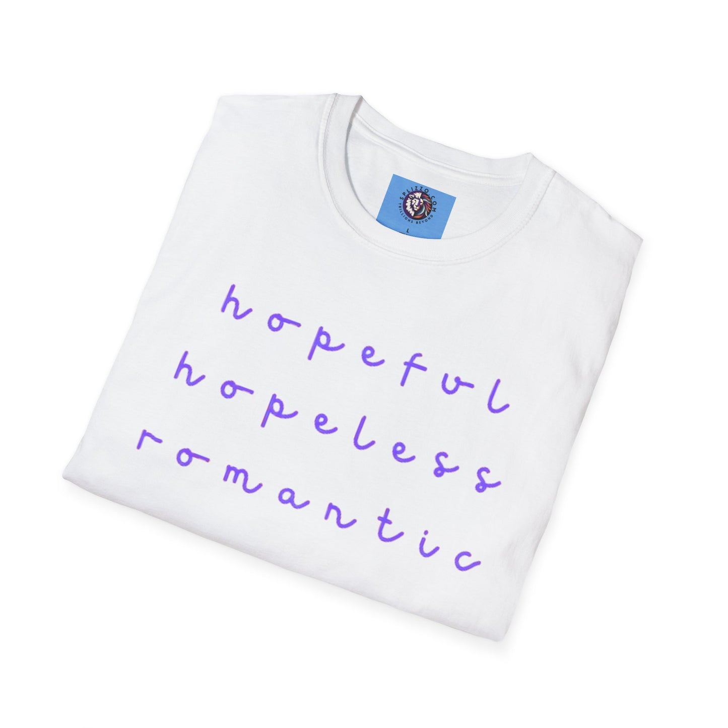 Hopeful & Hopeless Romantic Unisex T-Shirt - Positive Vibes