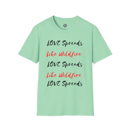 Love Spreads Like Wildfire T-shirt