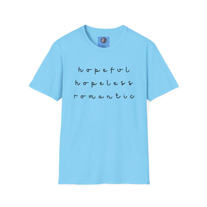 Hopeful & Hopeless Romantic Unisex T-Shirt - Positive Vibes
